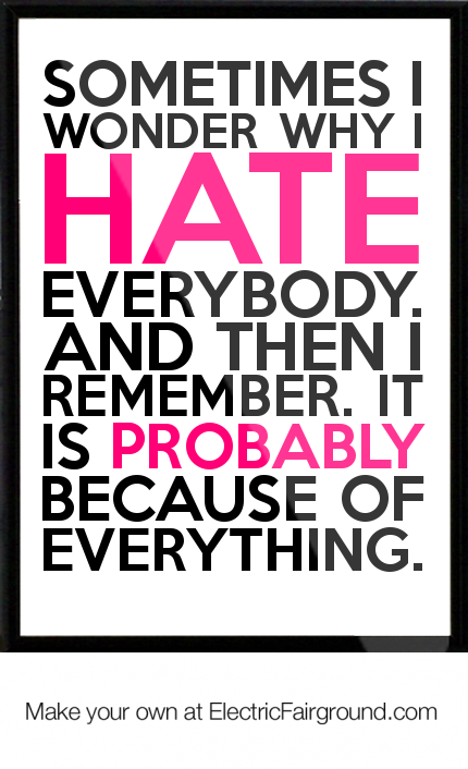 I Hate Everyone Quotes Quotesgram