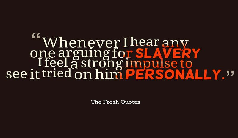 Inspirational Quotes About Slavery. QuotesGram
