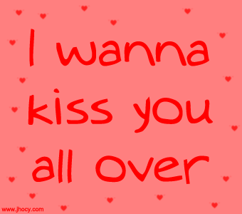 I wanna kiss you until i lose. Kiss you. Kisses you all. I wanna Kiss you. Wanna Kiss.