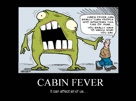 cabin fever quotes