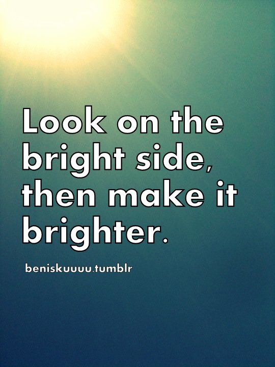 Look On The Bright Side Quotes. QuotesGram