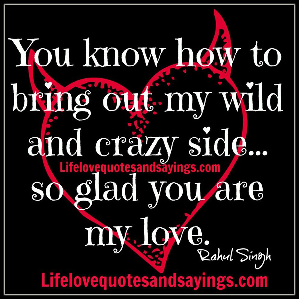 Be Crazy about. Baby love me crazy