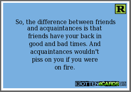 Friends Vs Acquaintances Quotes. QuotesGram