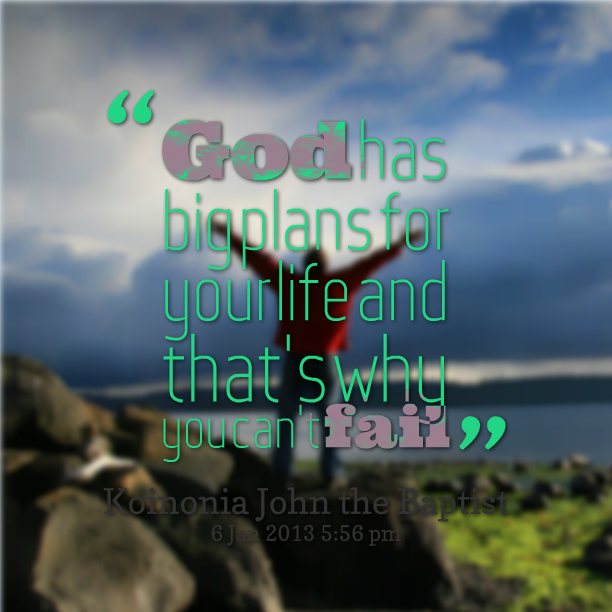 God Has A Plan For Your Life Quotes. QuotesGram God Has A Plan For Your Life Quotes. QuotesGram