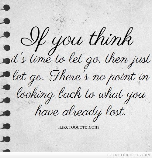 It Was Time To Let Go Quotes Quotesgram It Was Time To Let Go Quotes Quotesgram