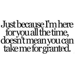 Take Me For Granted Quotes. QuotesGram