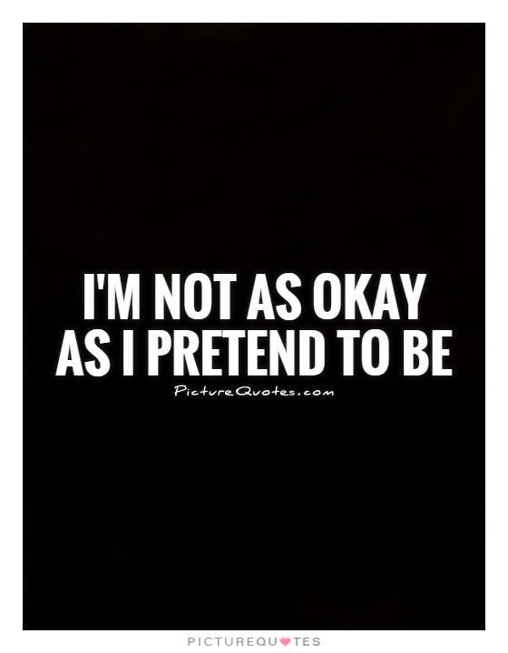 Pretending To Be Okay Quotes. QuotesGram