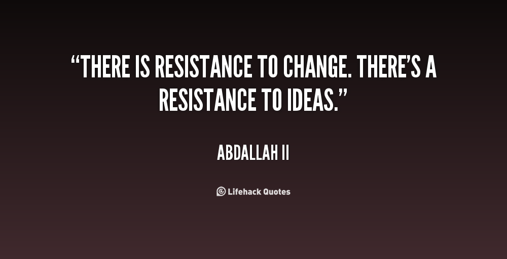 Resistance To Change Quotes. QuotesGram