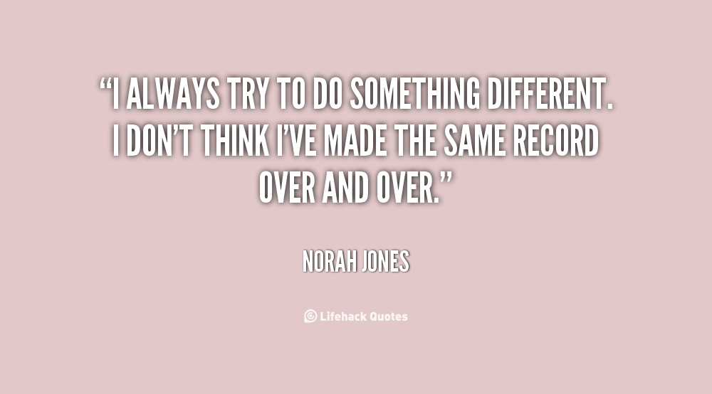 Do Something Different Quotes