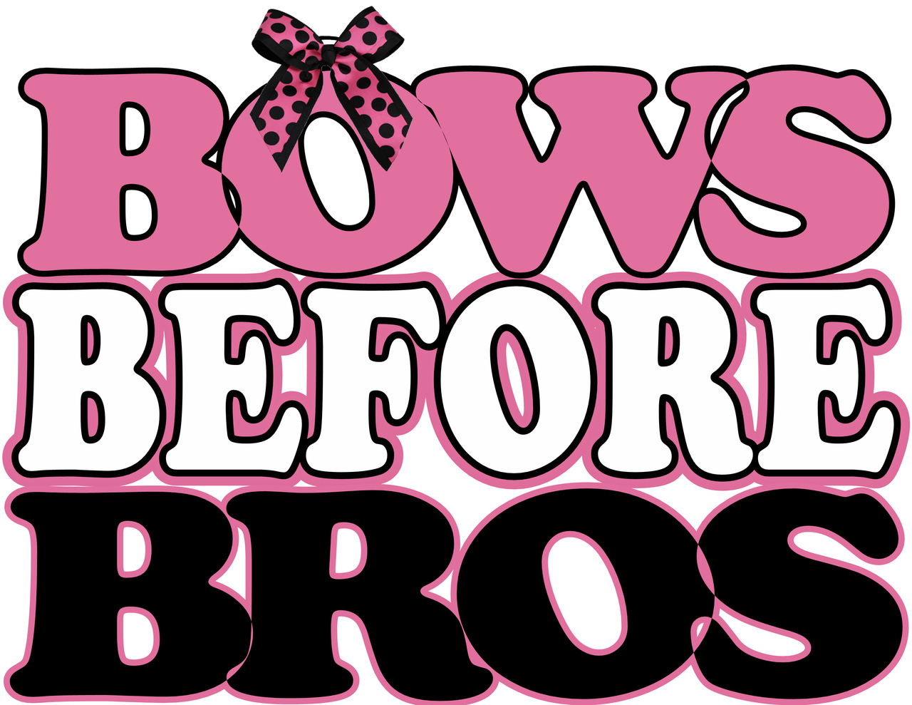 Bows Before Bros Quotes. QuotesGram