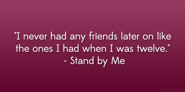 Stand By Me Movie Quotes. QuotesGram