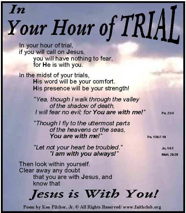 the trials and tribulations of being The concept that god puts people through trials is the most debated idea in the entire bible (iii, 24) most people assume (incorrectly) that god afflicts individuals . the trials and tribulations of being The concept that god puts people through trials is the most debated idea in the entire bible (iii, 24) most people assume (incorrectly) that god afflicts individuals .