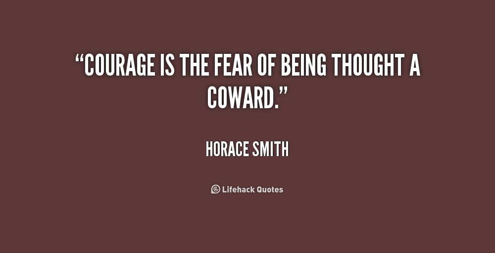 Quotes About Being A Coward. QuotesGram