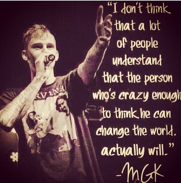 Mgk Quotes About Life....