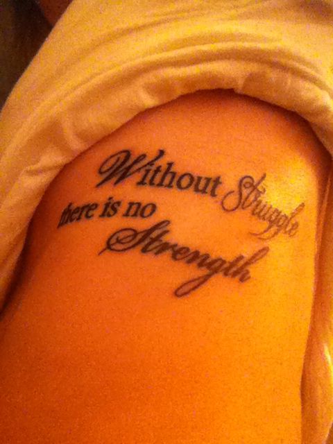 Quotes About Overcoming Struggles Tattoo. QuotesGram