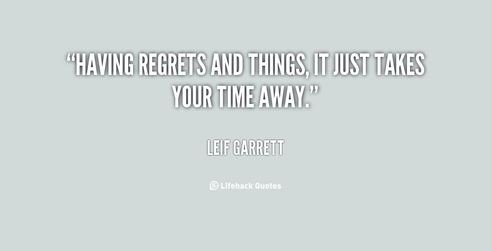 Quotes About Having Regrets. QuotesGram