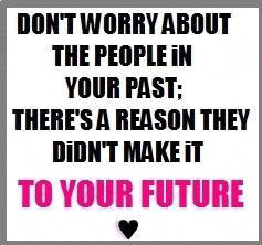 sign plaque Don't Worry About The People From Your Past There's A Reason Why 