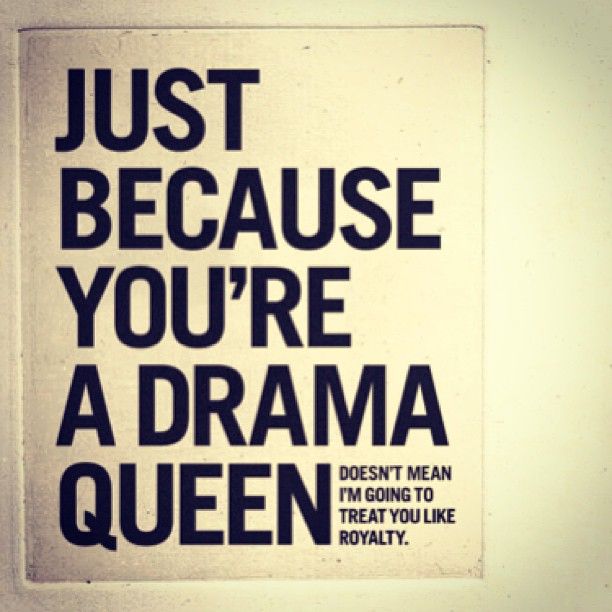 Funny Quotes About Drama Queens. QuotesGram