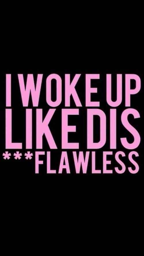 I Woke Up Like This Beyonce Quotes Quotesgram