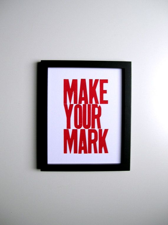 Quotes About Making Your Mark. QuotesGram