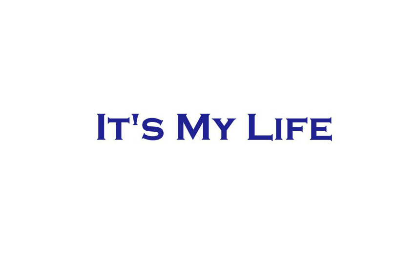 its my life its my life
