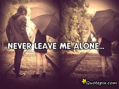 Leave Me Alone Quotes And Sayings. QuotesGram