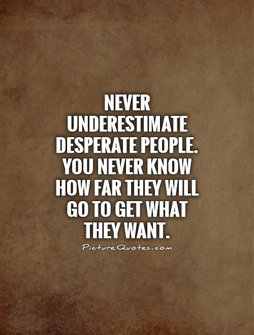 Never Underestimate People Quotes.