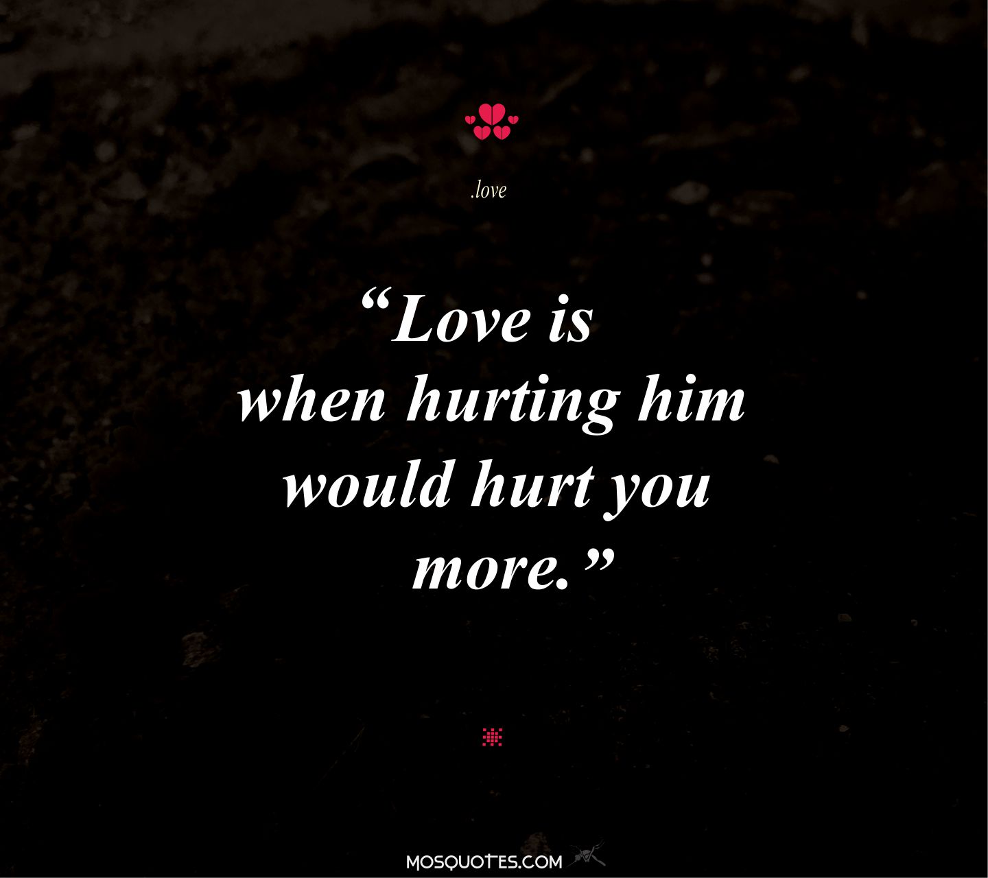  Quotes  About Him Hurting  You  QuotesGram