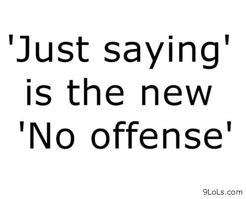 Just say the way. Just saying. I'M just saying. Funny sayings. Saying Definition.