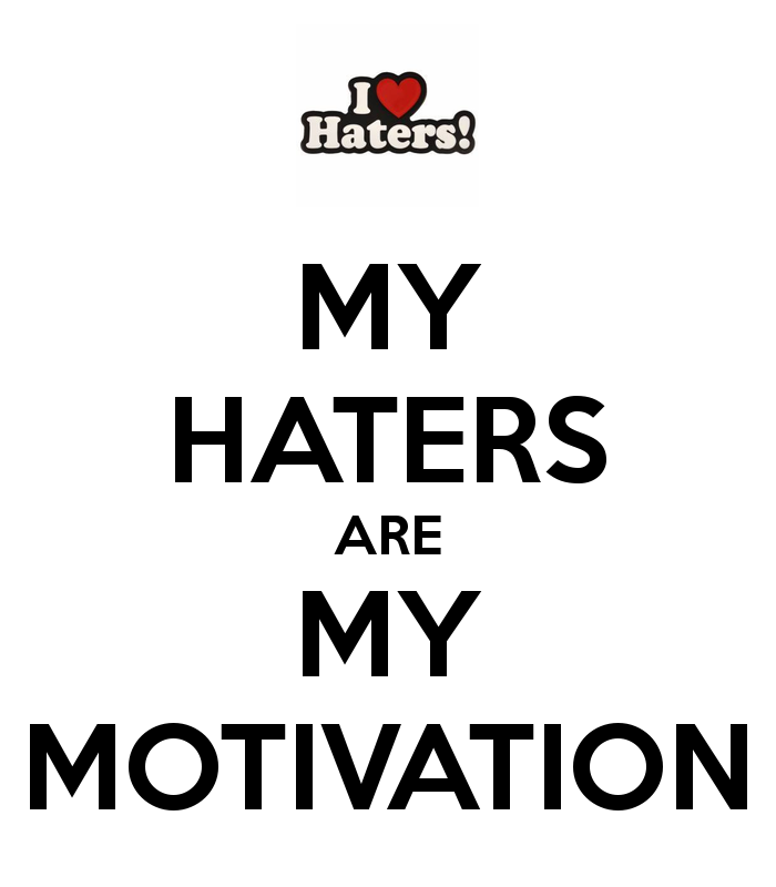 Haters Are My Motivators Quotes. QuotesGram