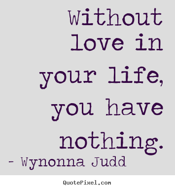 Life Without Love Quotes. QuotesGram