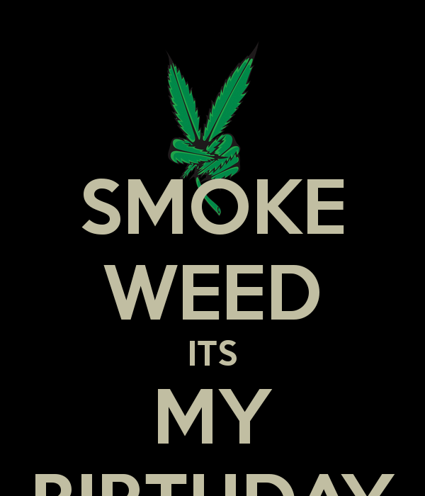 Weed Birthday Smoke Marijuana Quotes Cannabis Happy Calm Keep Kimberley Quo...