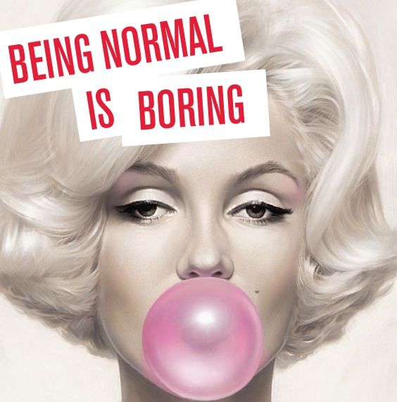 Normal Is Boring Quotes Quotesgram