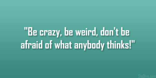 Quotes About Being Insane. QuotesGram