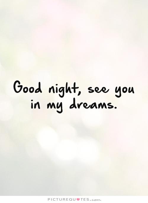 See You In My Dreams Quotes Quotesgram See You In My Dreams Quotes Quotesgram