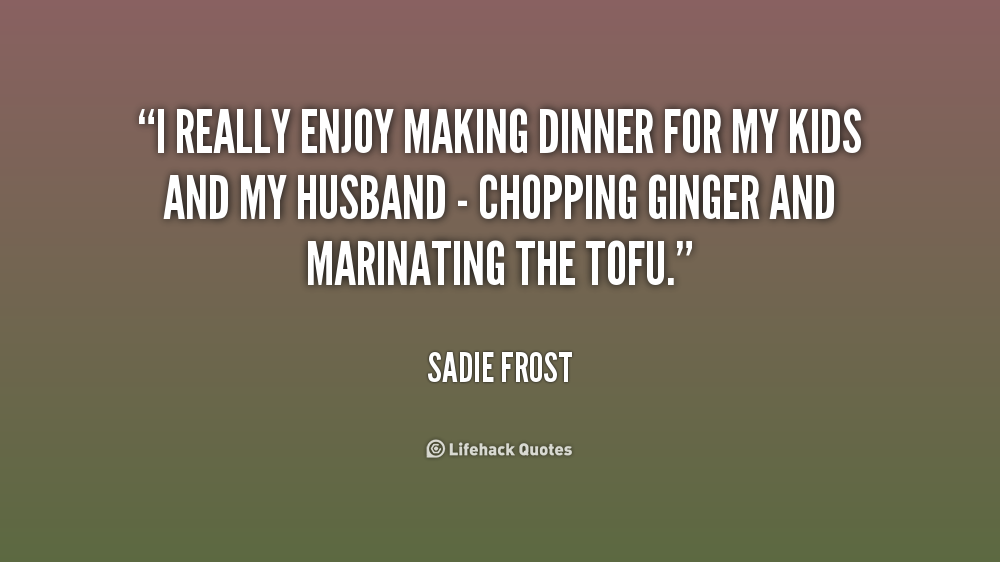 Dinner Time Quotes QuotesGram