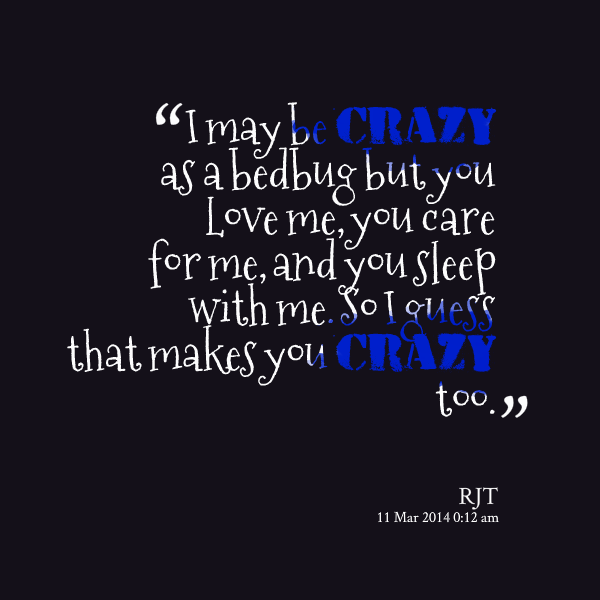 You Make Me Crazy Quotes Quotesgram You Make Me Crazy Quotes Quotesgram