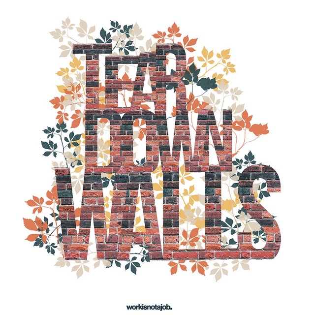 Quotes About Tearing Down Walls. QuotesGram