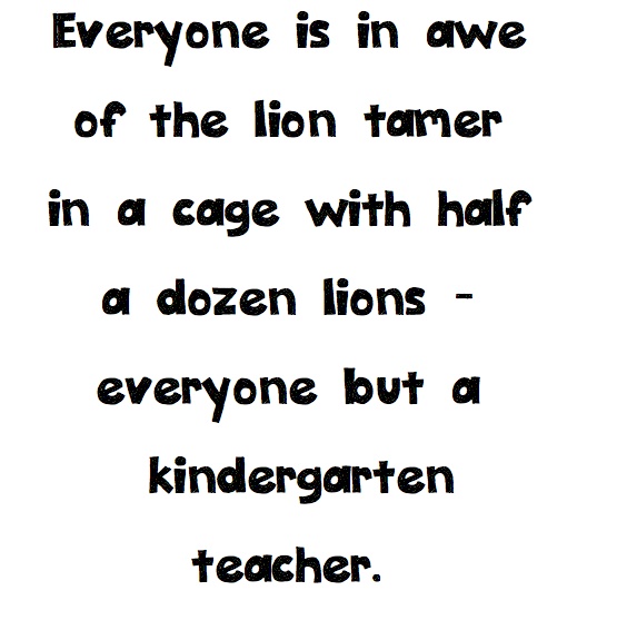 Quotes About Kindergarten Teachers. QuotesGram
