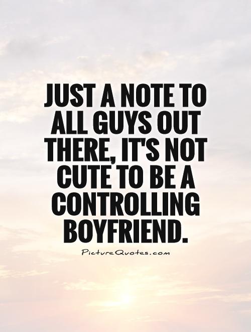 Controlling Boyfriend Quotes. QuotesGram