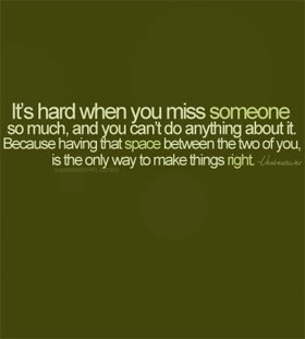 To make someone miss you