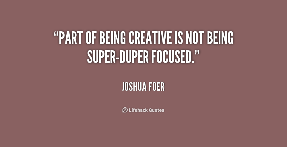 Quotes About Being Creative. QuotesGram