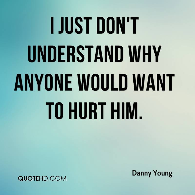 Don t want перевод. You just don&#039;t understand книга. don`t hurt anybody фото. to hurt him. words hurt.