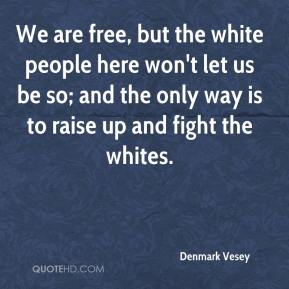 Denmark Vesey Quotes Quotesgram