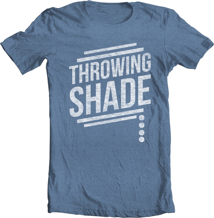 Quotes About Throwing Shade. QuotesGram