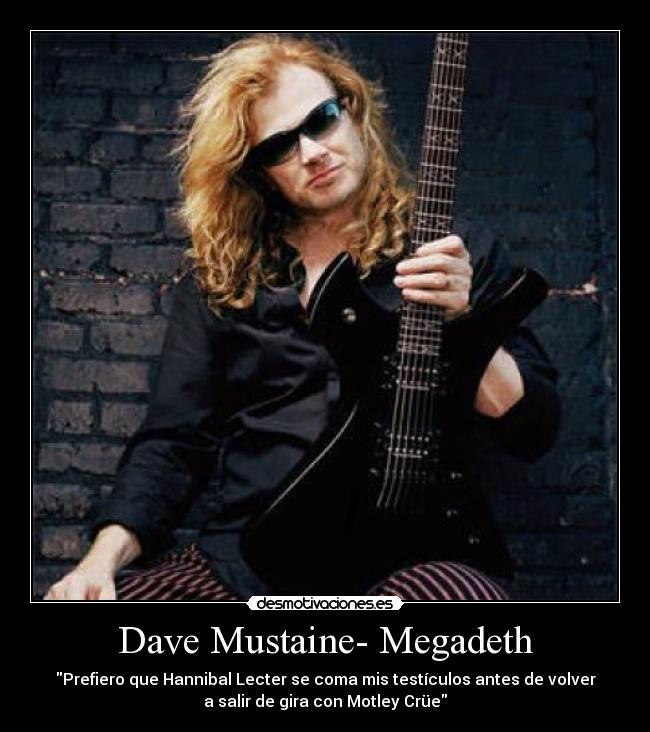 Megadeth Dave Mustaine Quotes. QuotesGram
