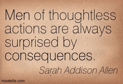 Consequences For Your Actions Quotes. QuotesGram