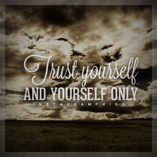 Only Trust Yourself Quotes. QuotesGram