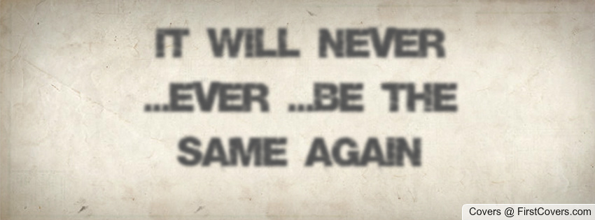 I Will Never Be The Same Quotes. QuotesGram