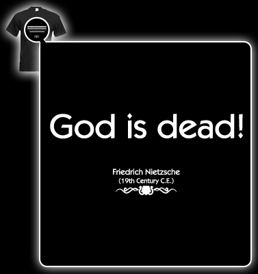 God is Dead Nietzsche is Dead. God is Dead Nietzsche.